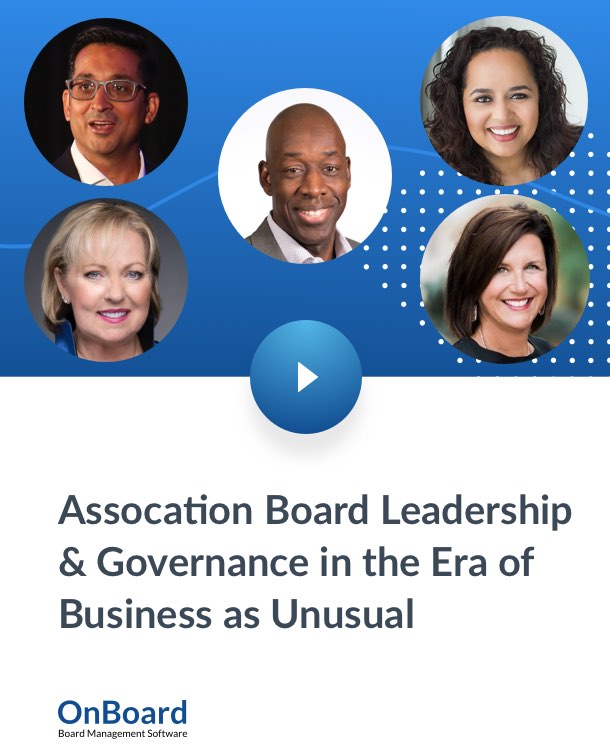Association Board Leaderhsip and Governance in the Era of Business as Unusual Leadership Panel